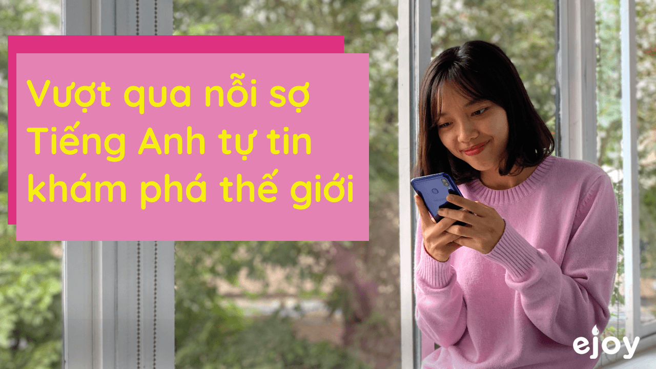 Vượt Qua Nỗi Sợ Tiếng Anh Tự Tin Khám Phá Thế Giới