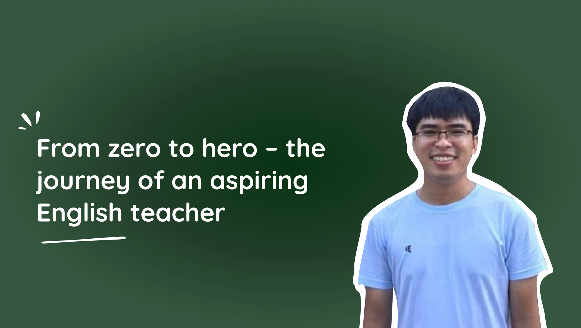 From zero to hero – the journey of an aspiring English teacher